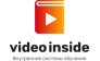 VIDEO INSIDE