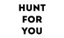 Hunt For You